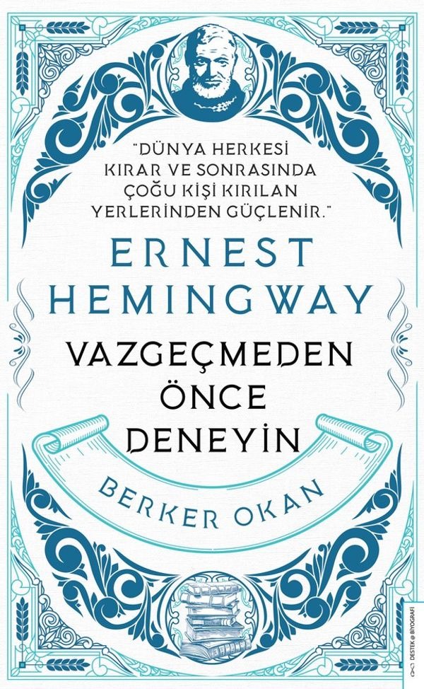 Ernest Hemingway - Vazgeçmeden Önce Deneyin | Destek Yayınları