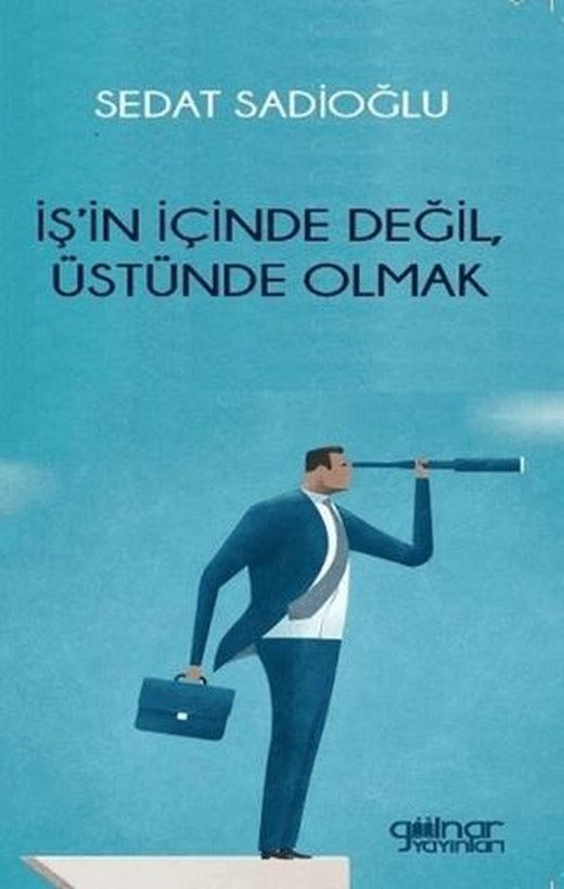 İş’in İçinde Değil, Üstünde Olmak
