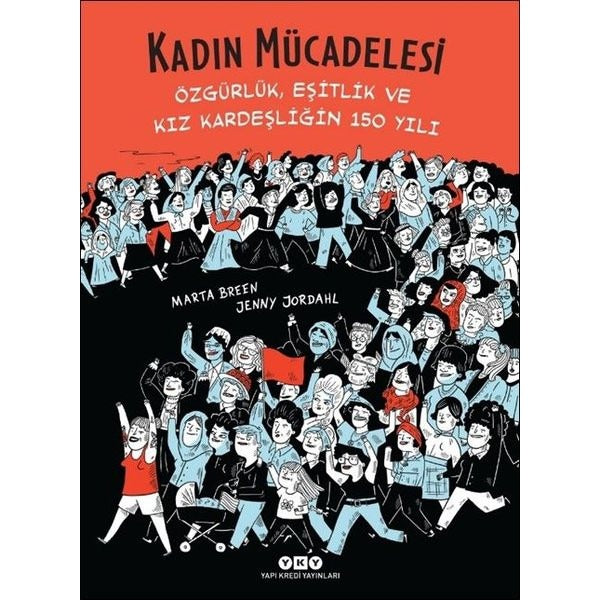Kadın Mücadelesi: Özgürlük - Eşitlik ve Kız Kardeşliğin 150 Yılı | Yapı Kredi Yayınları (İnce Kapak)