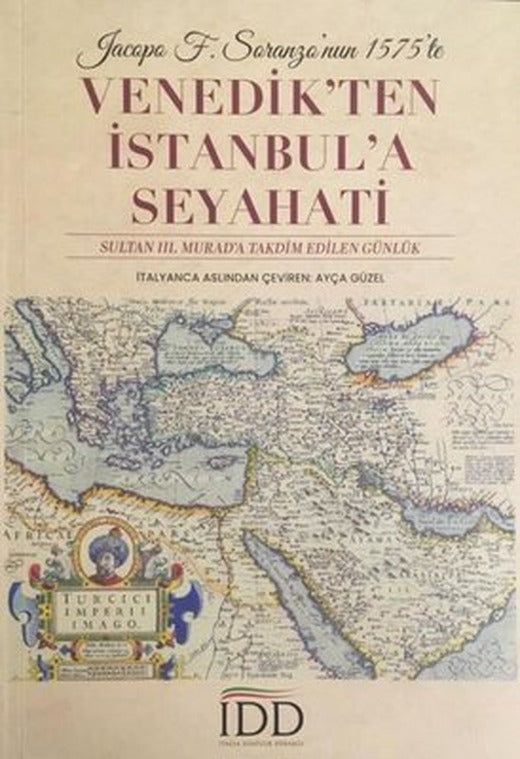 Jacopo F. Soranzo'nun 1575'te Venedik'ten İstanbul'a Seyahati - Sultan 3. Murad'a Takdim Edilen Günl | İtalya Dostluk Derneği