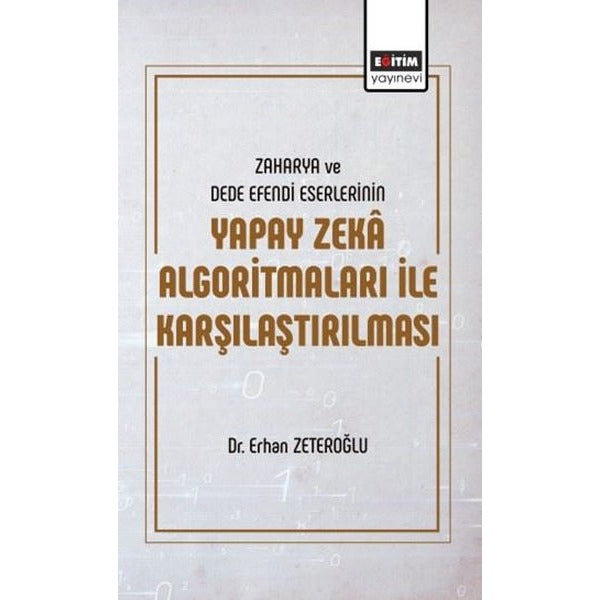 Zaharya ve Dede Efendi Eserlerinin Yapay Zeka Algoritmaları ile Karşılaştırılması | Eğitim Yayınevi - Bilimsel Eserler (Ciltsiz)
