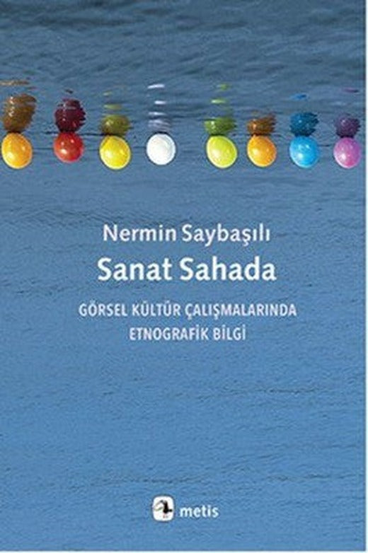 Sanat Sahada-Görsel Kültür Çalışmalarında Etnografik Bilgi | Metis Yayınları