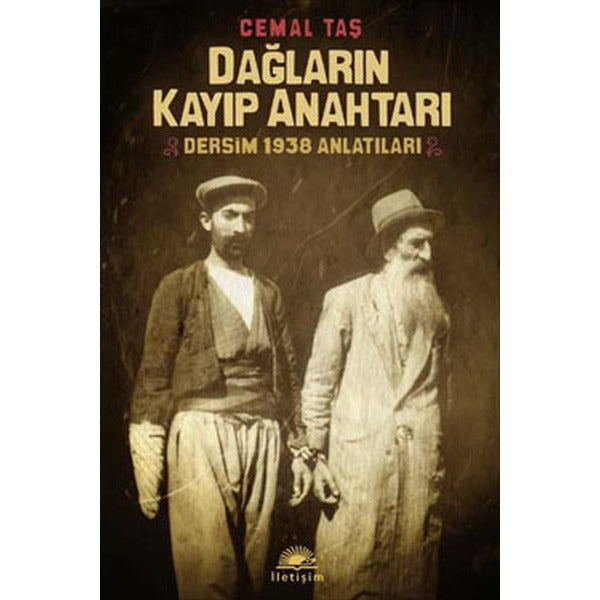 Dağların Kayıp Anahtarı - Dersim 1938 Anlatıları | İletişim Yayınları