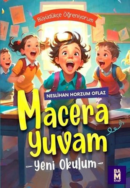 Macera Yuvam - Yeni Okulum - Büyüdükçe Öğreniyorum | Bam Kitap