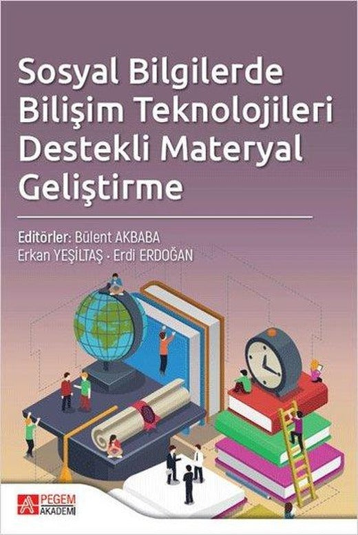 Sosyal Bilgilerde Bilişim Teknolojileri Destekli Materyal Geliştirme | Pegem Akademi Yayıncılık (İnce Kapak)