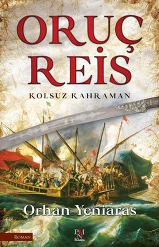 Oruç Reis - Kolsuz Kahraman | Panama Yayıncılık (İnce Kapak )