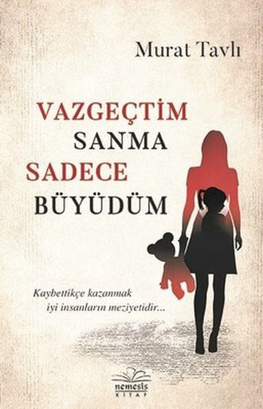 Vazgeçtim Sanma Sadece Büyüdüm | Nemesis Kitap