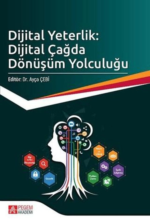 Dijital Yeterlik: Dijital Çağda Dönüşüm Yolculuğu | Pegem Akademi Yayıncılık (Ciltsiz)