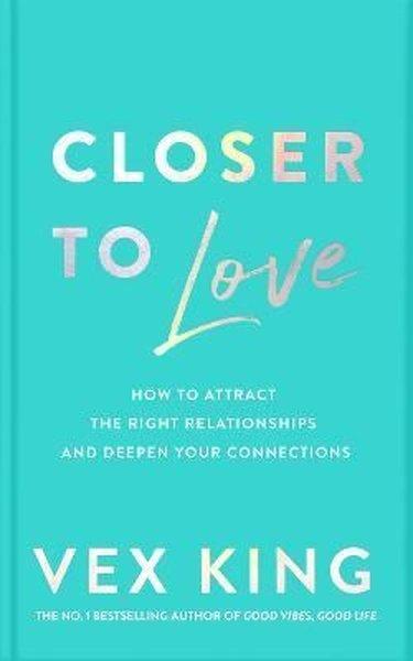 Closer to Love : How to Attract the Right Relationships and Deepen Your Connections | Pan MacMillan (Ciltli) - Resim 1