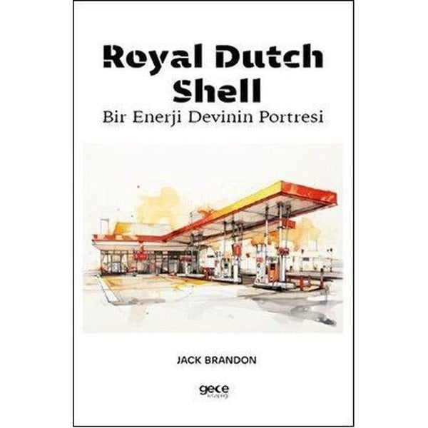 Royal Dutch Shell - Bir Enerji Devinin Portresi | Gece Kitaplığı (İnce Kapak)
