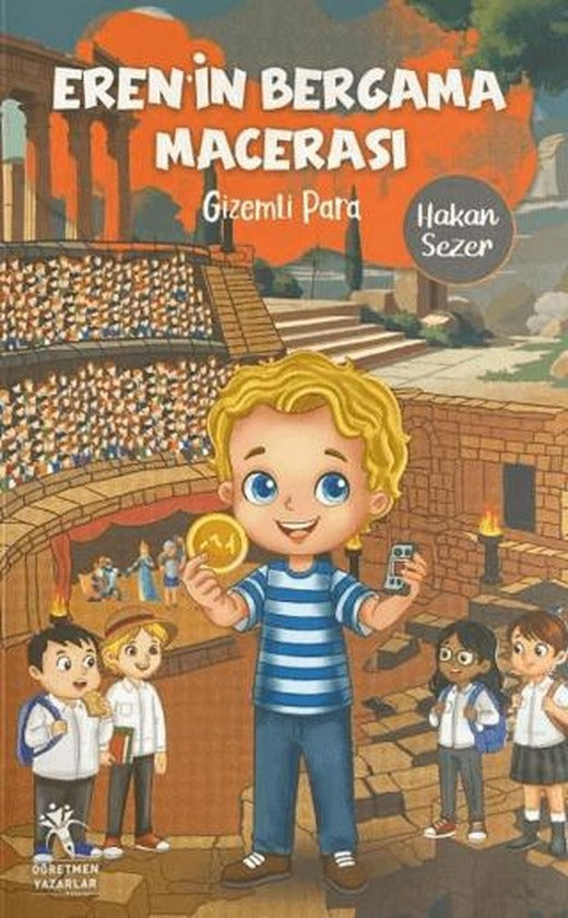 Eren'in Bergama Macerası - Gizemli Para | Öğretmen Yazarlar (Ciltsiz)