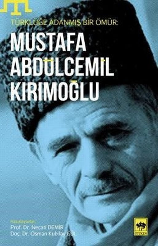 Türklüğe Adanmış Bir Ömür-Mustafa Abdülcemil Kırımoğlu | Ötüken Neşriyat Yayınları