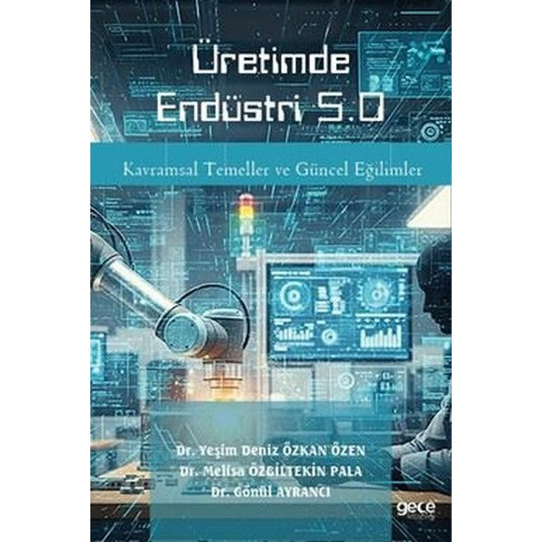 Üretimde Endüstri 5.0 - Kavramsal Temeller ve Güncel Eğilimler | Gece Kitaplığı (İnce Kapak)