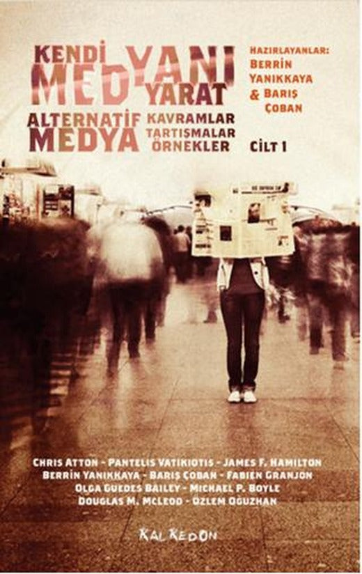Kendi Medyanı Yarat – Alternatif Medya Kavramlar, Tartışmalar, Örnekler, Cilt: 1