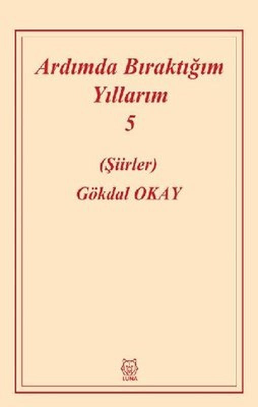 Ardımda Bıraktığım Yıllarım 5 | Luna Yayınları