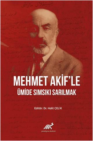Mehmet Akif'le Ümide Sımsıkı Sarılmak | Paradigma Akademi Yayınları (Ciltli) - Resim 1