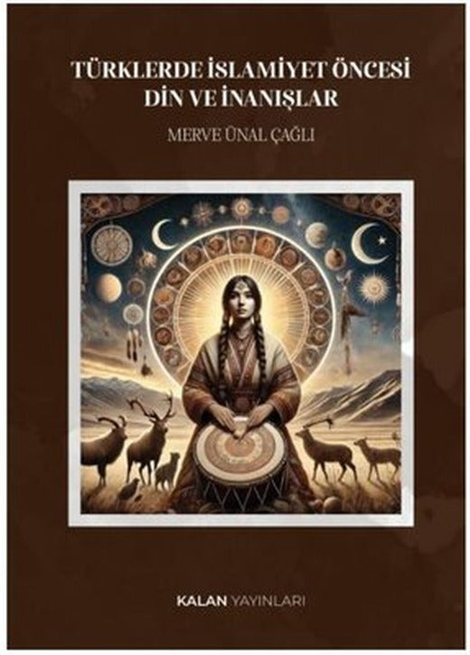 Türklerde İslamiyet Öncesi Din ve İnanışlar | Kalan Yayınları (İnce Kapak)