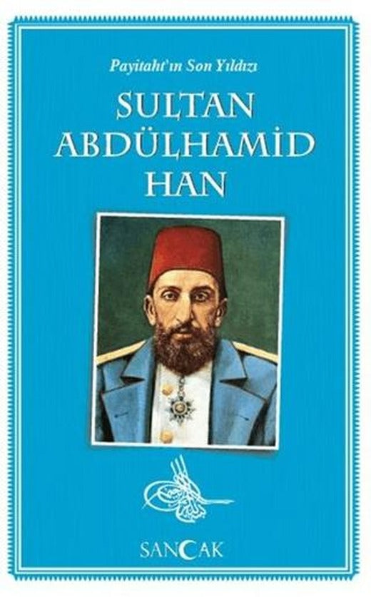 Payitaht'ın Son Yıldızı Sultan Abdülhamid Han | Sancak Yayınları (Ciltsiz)