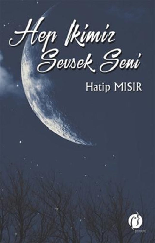 Hep İkimiz Sevsek Seni | Herdem Kitap (Ciltsiz)