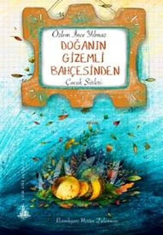 Doğanın Gizemli Bahçesinden | Yitik Ülke Yayınları (İnce Kapak)
