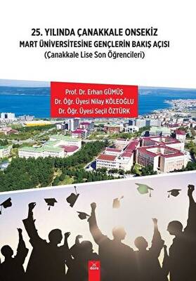 25.Yılında Çanakkale Onsekiz Mart Üniversitesine Gençlerin Bakış Açışı Çanakkale Lise Son Öğrencileri - Erhan Gümüş kitap kapağı