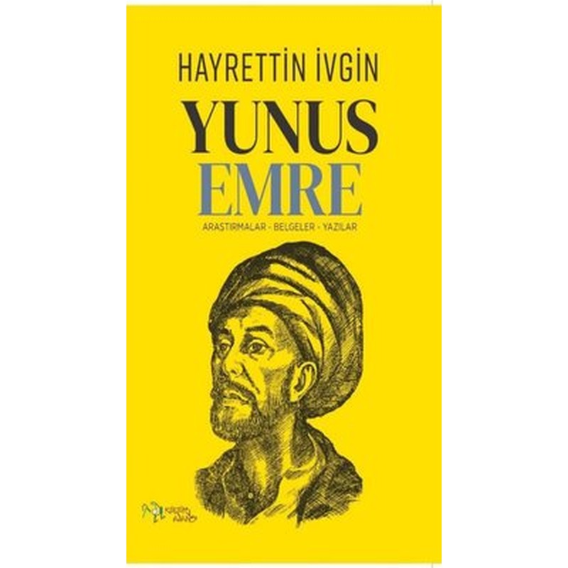 Yunus Emre: Araştırmalar-Belgeler-Yazılar | Kültür Ajans Tanıtım ve Organizasyo (İnce Kapak)