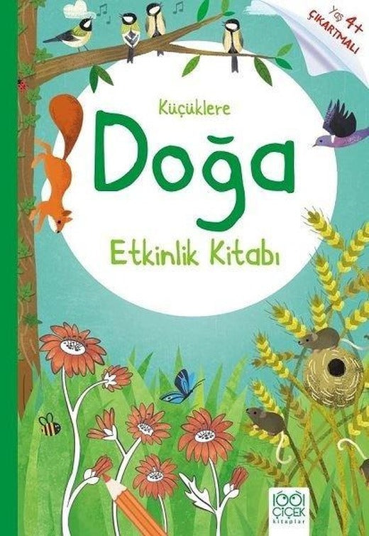 Küçüklere Doğa Etkinlik Kitabı - 4+ Yaş Çıkartmalı | 1001 Çiçek (İnce Kapak)