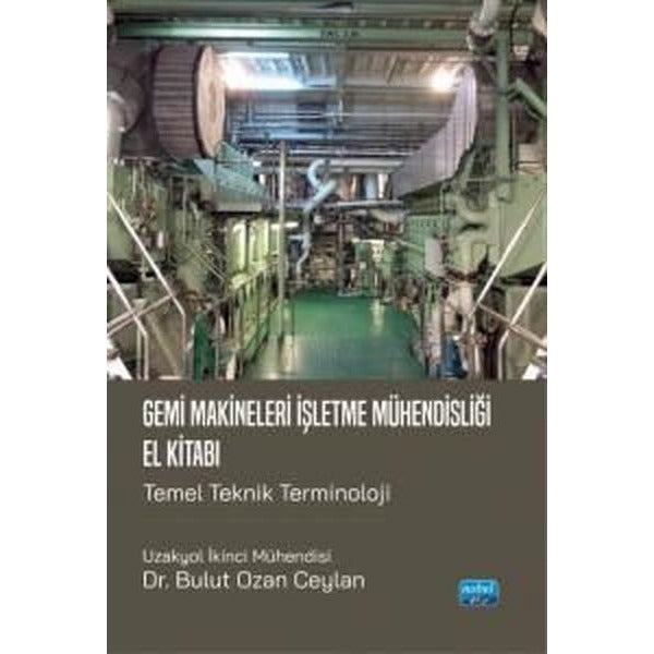Gemi Makineleri İşletme Mühendisliği El Kitabı - Temel Teknik Terminoloji | Nobel Akademik Yayıncılık (İnce Kapak)