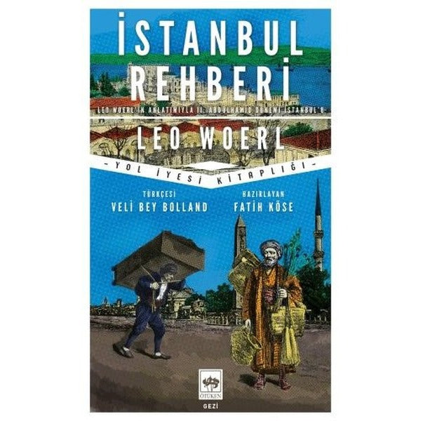 İstanbul Rehberi: Leo Woerl'in Anlatımıyla 2. Abdülhamid Dönemi İstanbul'u | Ötüken Neşriyat (İnce Kapak)