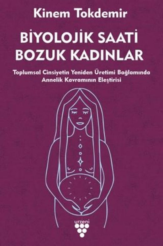 Biyolojik Saati Bozuk Kadınlar | Urzeni Yayıncılık (Ciltsiz)