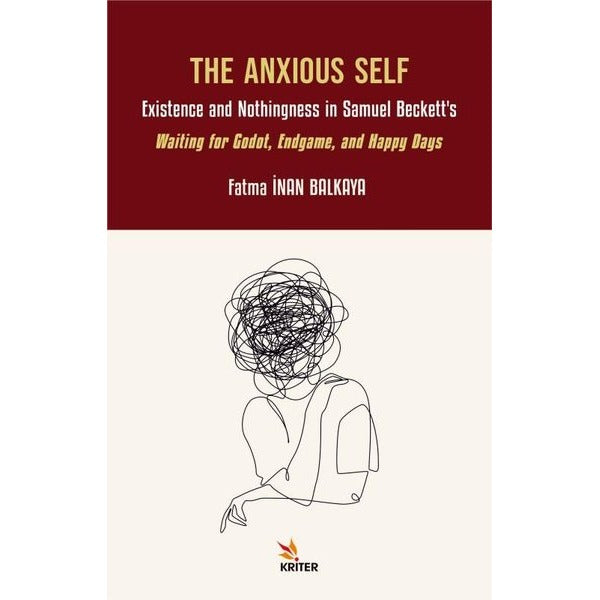 The Anxious Self: Existence and Nothingness in Samuel Beckett's - Waiting for Godot, Endgame, and Ha | Kriter