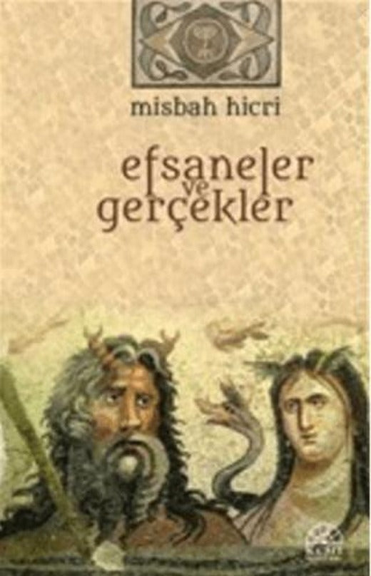 Efsaneler ve Gerçekler | Kent Işıkları Yayınları (Ciltsiz)