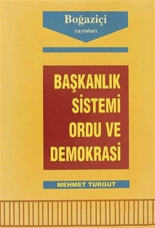 Başkanlık Sistemi Ordu ve Demokrasi | Boğaziçi Yayınları (Ciltsiz)