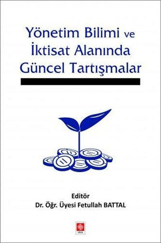 Yönetim Bilimi ve İktisat Alanında Güncel Tartışmalar | Ekin Basım Yayın (İnce Kapak)