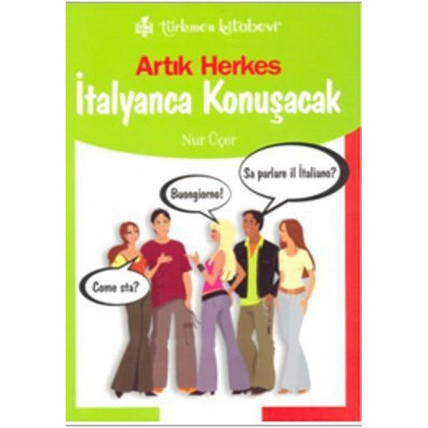 Artık Herkes İtalyanca Konuşacak | Türkmen Kitabevi (Ciltsiz)
