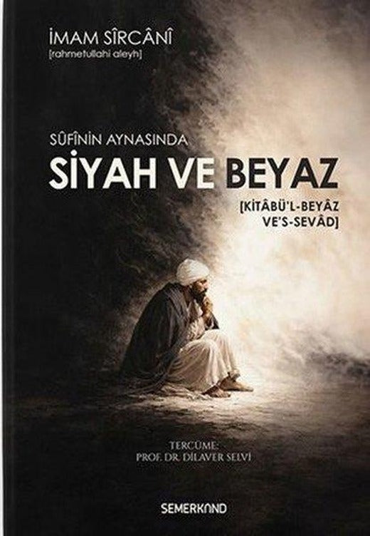 Sufinin Aynasında Siyah ve Beyaz | Semerkand Yayınları (Ciltli)
