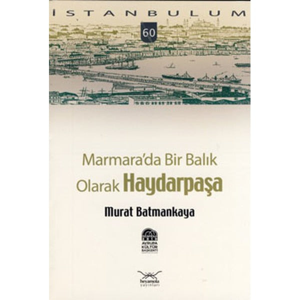 Marmara'da Bir Balık Olarak Haydarpaşa | Heyamola Yayınları (İnce Kapak)