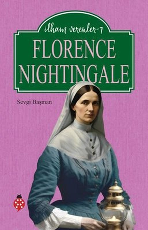 Florence Nightingale - İlham Verenler 7 | Uğurböceği (İnce Kapak)