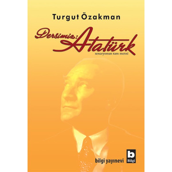 Dersimiz : Atatürk | Bilgi Yayınevi - Araştırma - İnceleme Dizisi (İnce Kapak)