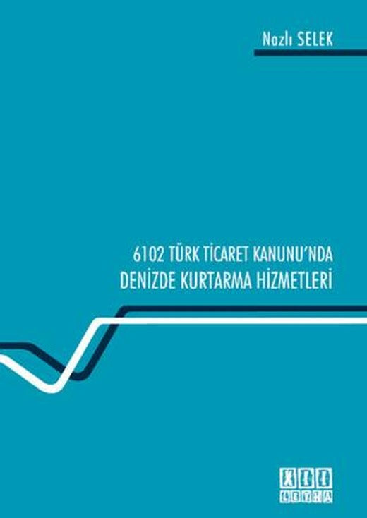 6102 Türk Ticaret Kanunu'nda Deniz Kurtarma Hizmetleri | On İki Levha Yayınları (Ciltsiz)