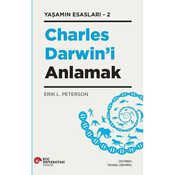 Charles Darwin'i Anlamak-Yaşamın Esasları 2 | Koç Üniversitesi Yayınları (İnce Kapak )