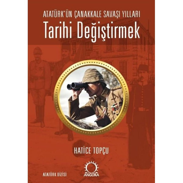 Tarihi Değiştirmek - Atatürk'ün Çanakkale Savaşı Yılları