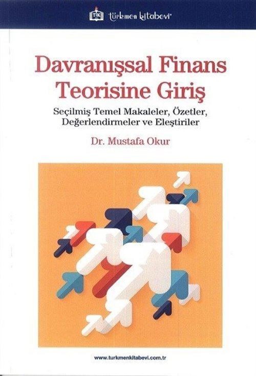 Davranışsal Finans Teorisine Giriş - Seçilmiş Temel Makaleler Özetler Değerlendirmeler ve Eleştiri | Türkmen Kitabevi (İnce Kapak)