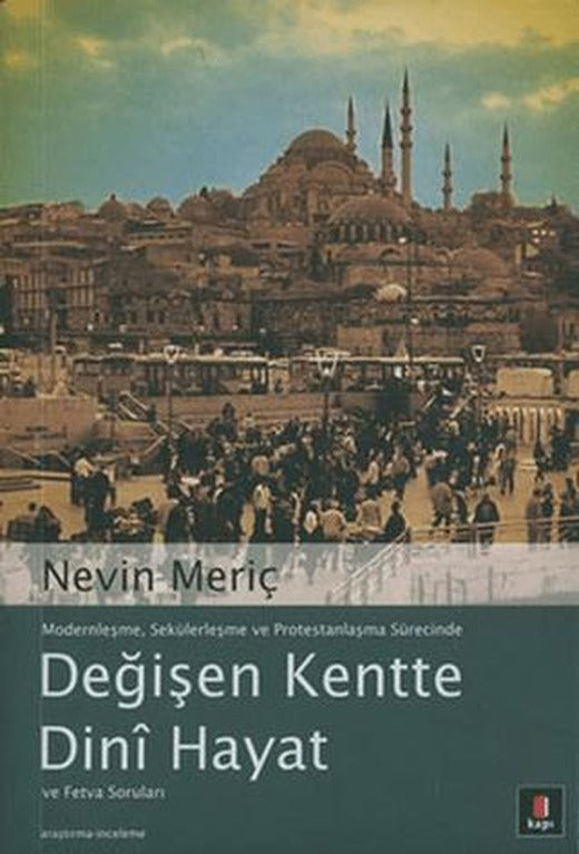 Modernleşme, Sekülerleşme ve Protestanlaşma Sürecinde Değişen Kentte Dini Hayat ve Fetva Soruları