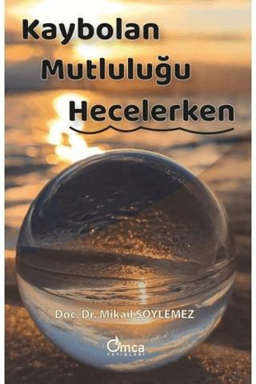 Kaybolan Mutluluğu Hecelerken | Omca Yayınları (Ciltsiz)