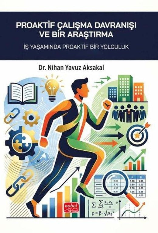 Proaktif Çalışma Davranışı ve Bir Araştırma - İş Yaşamında Proaktif Bir Yolculuk | Nobel Bilimsel Eserler (İnce Kapak)