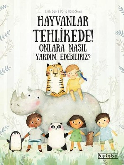 Hayvanlar Tehlikede! Onlara Nasıl Yardım Edebiliriz? | Ketebe Yayınları