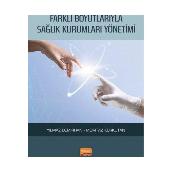 Farklı Boyutlarıyla Sağlık Kurumları Yönetimi | Nobel Bilimsel Eserler