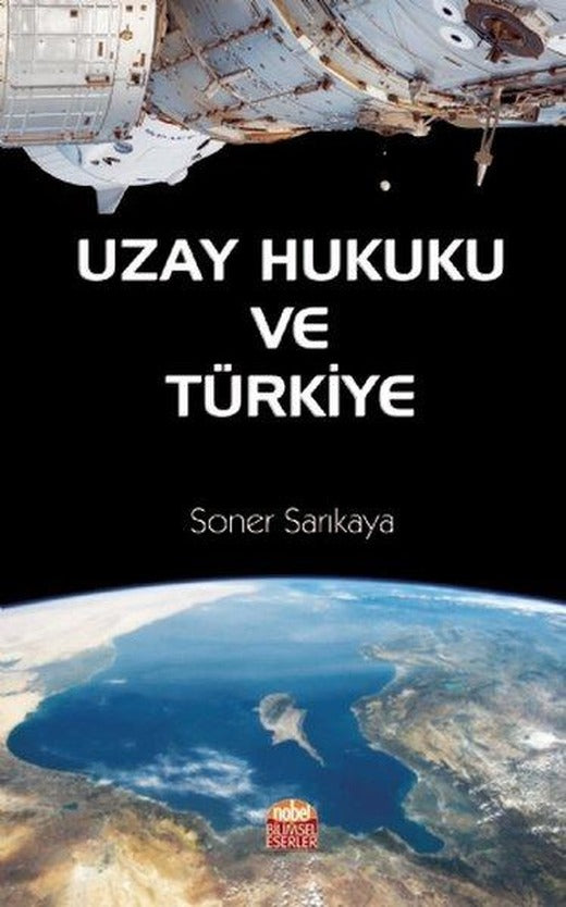 Uzay Hukuku ve Türkiye | Nobel Bilimsel Eserler (İnce Kapak)