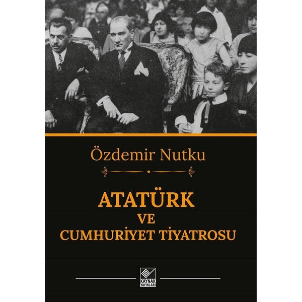 Atatürk ve Cumhuriyet Tiyatrosu | Kaynak Yayınları (İnce Kapak)